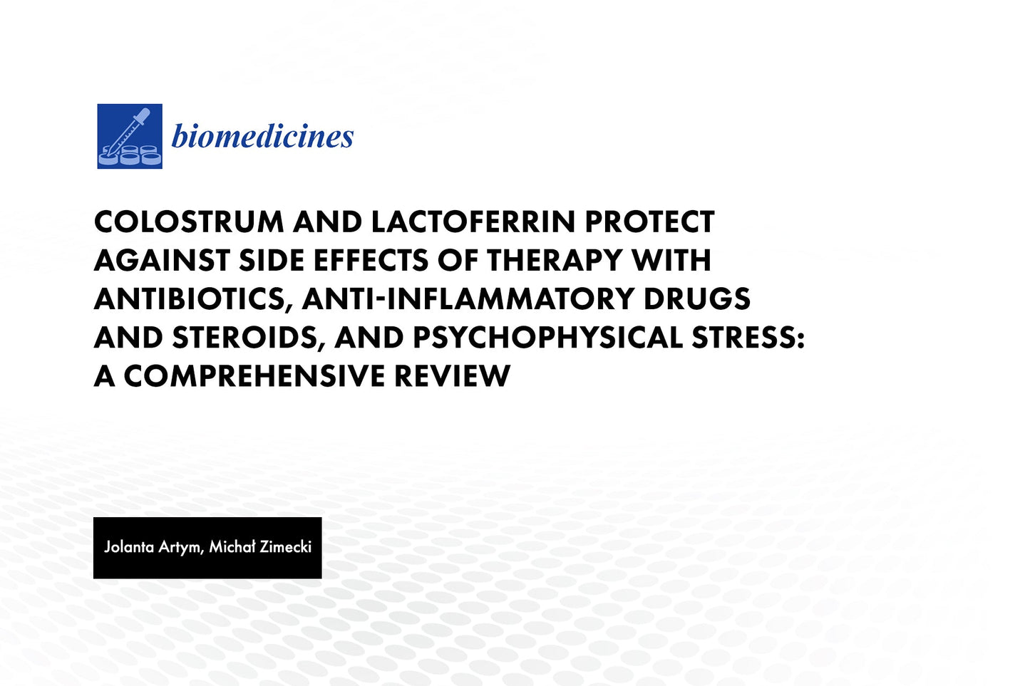 Colostrum and Lactoferrin Protect against Side Effects of Therapy with Antibiotics, Anti-inflammatory Drugs and Steroids, and Psychophysical Stress